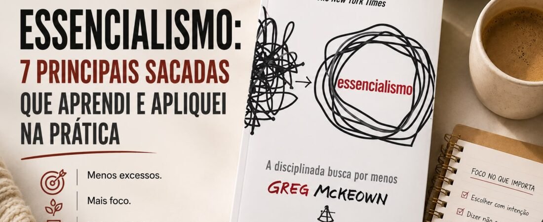 Essencialismo: 7 principais sacadas que aprendi no livro e apliquei na prática